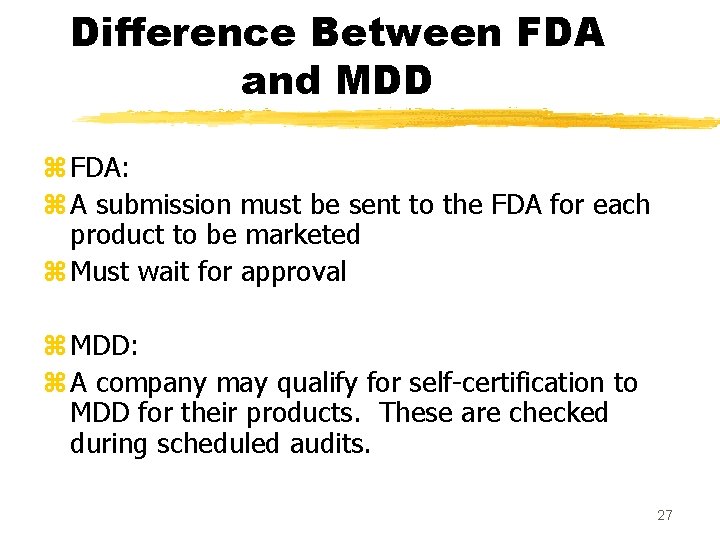 Difference Between FDA and MDD z FDA: z A submission must be sent to