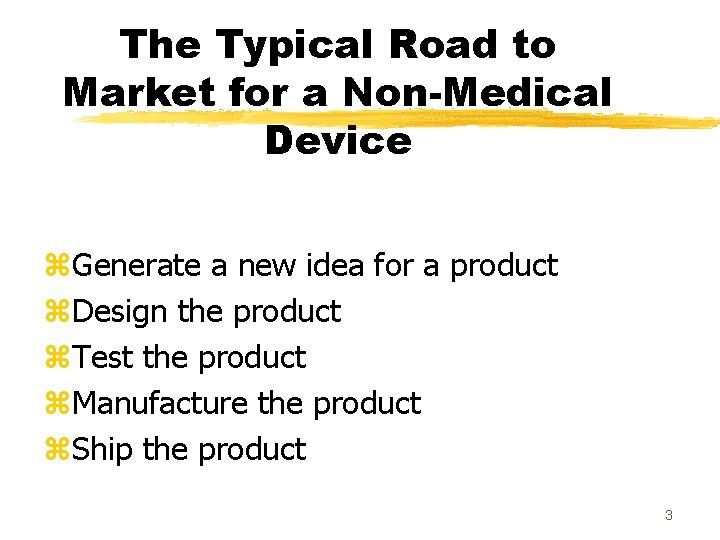 The Typical Road to Market for a Non-Medical Device z. Generate a new idea