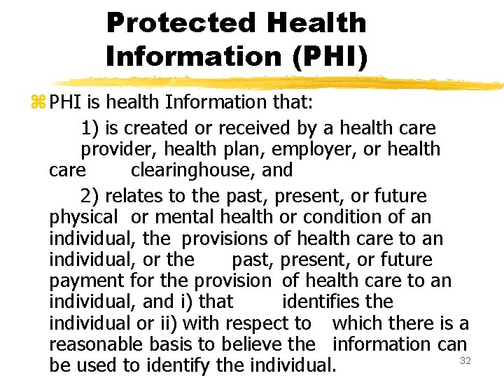 Protected Health Information (PHI) z PHI is health Information that: 1) is created or