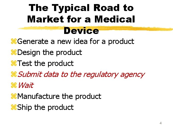 The Typical Road to Market for a Medical Device z. Generate a new idea