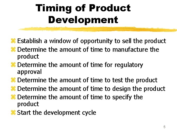 Timing of Product Development z Establish a window of opportunity to sell the product