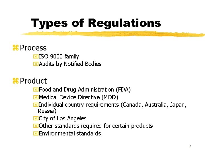 Types of Regulations z Process x. ISO 9000 family x. Audits by Notified Bodies