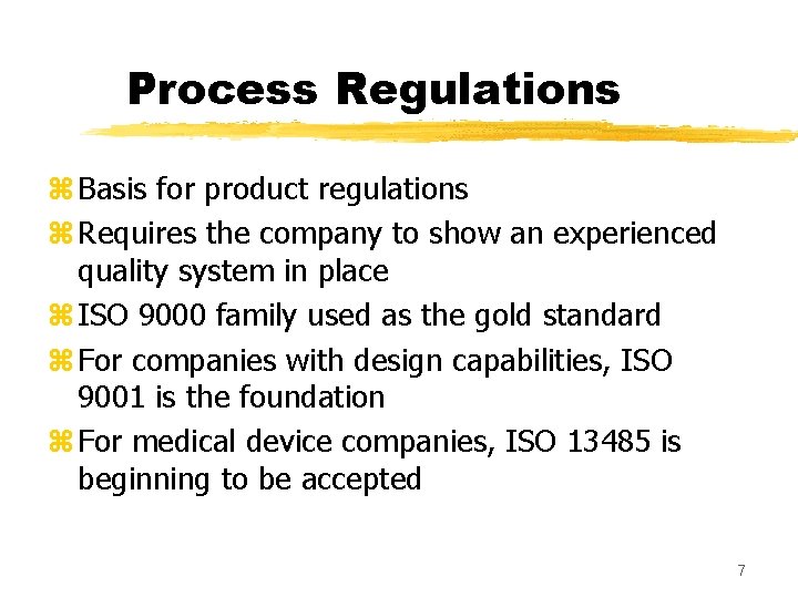 Process Regulations z Basis for product regulations z Requires the company to show an