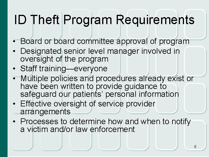 ID Theft Program Requirements • Board or board committee approval of program • Designated