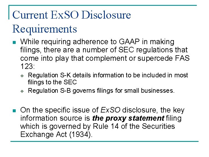 Current Ex. SO Disclosure Requirements n While requiring adherence to GAAP in making filings,