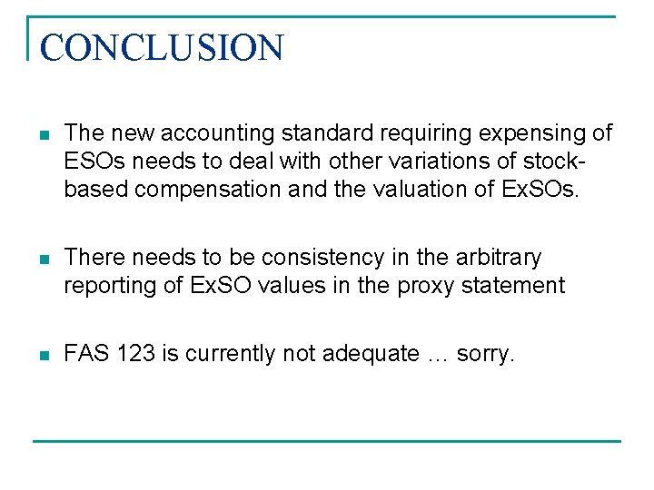 CONCLUSION n The new accounting standard requiring expensing of ESOs needs to deal with