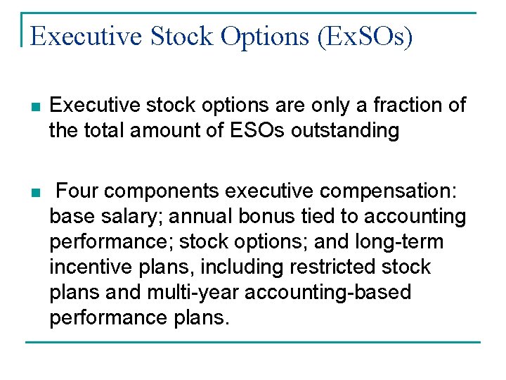 Executive Stock Options (Ex. SOs) n Executive stock options are only a fraction of