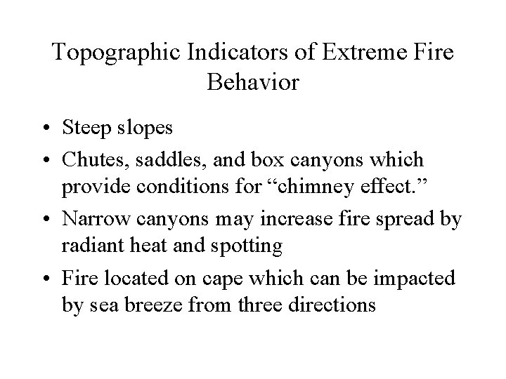 Topographic Indicators of Extreme Fire Behavior • Steep slopes • Chutes, saddles, and box