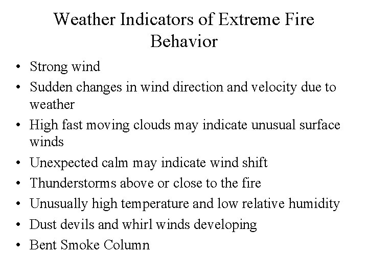 Weather Indicators of Extreme Fire Behavior • Strong wind • Sudden changes in wind