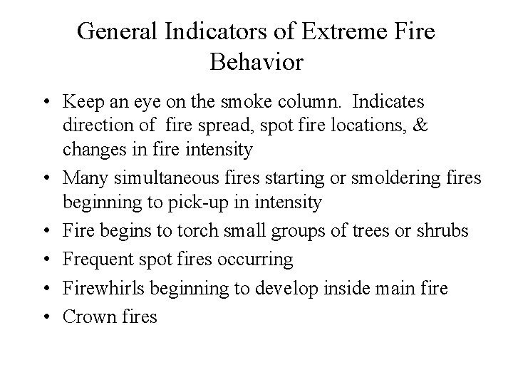 General Indicators of Extreme Fire Behavior • Keep an eye on the smoke column.