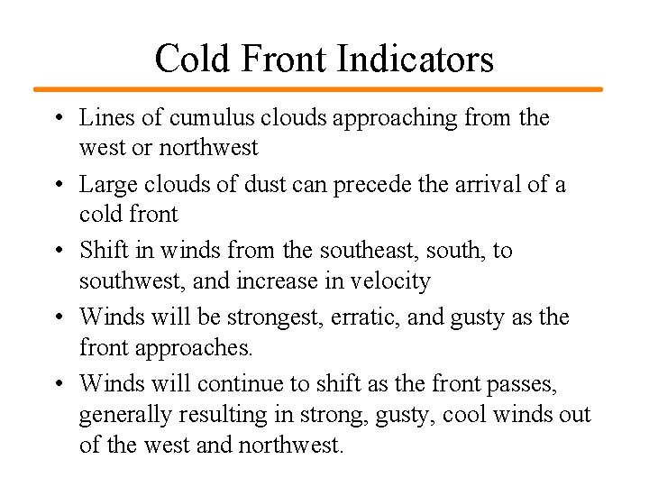 Cold Front Indicators • Lines of cumulus clouds approaching from the west or northwest