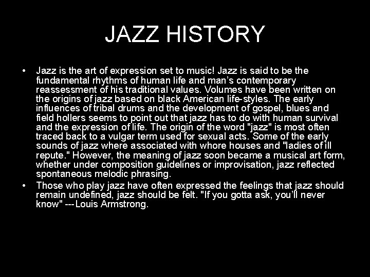 JAZZ HISTORY • • Jazz is the art of expression set to music! Jazz
