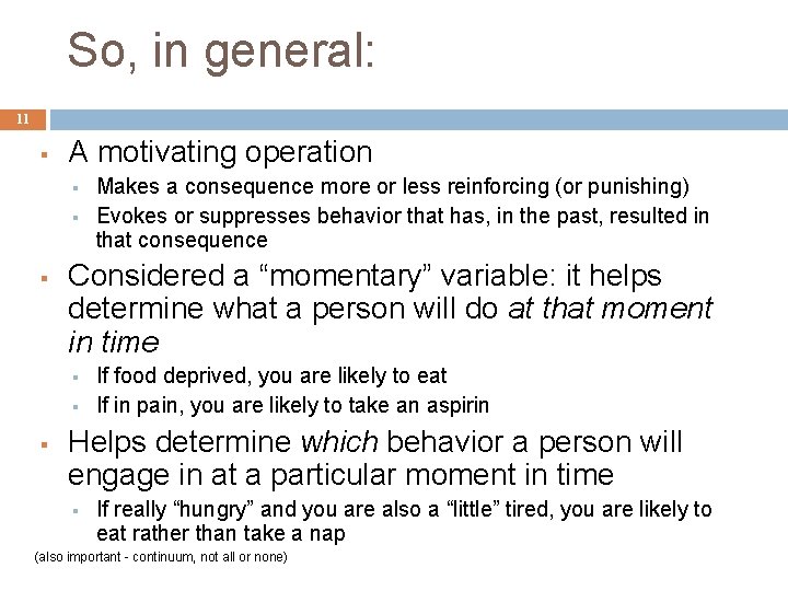 So, in general: 11 § A motivating operation § § § Considered a “momentary”