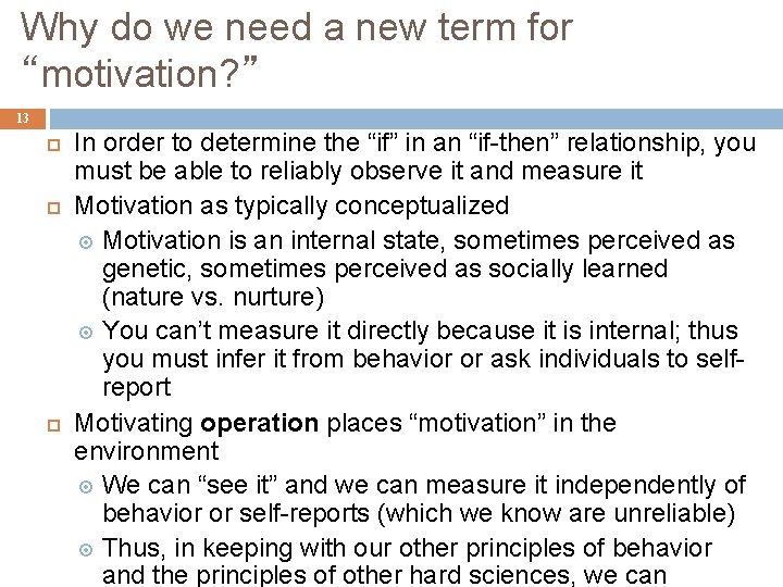 Why do we need a new term for “motivation? ” 13 In order to