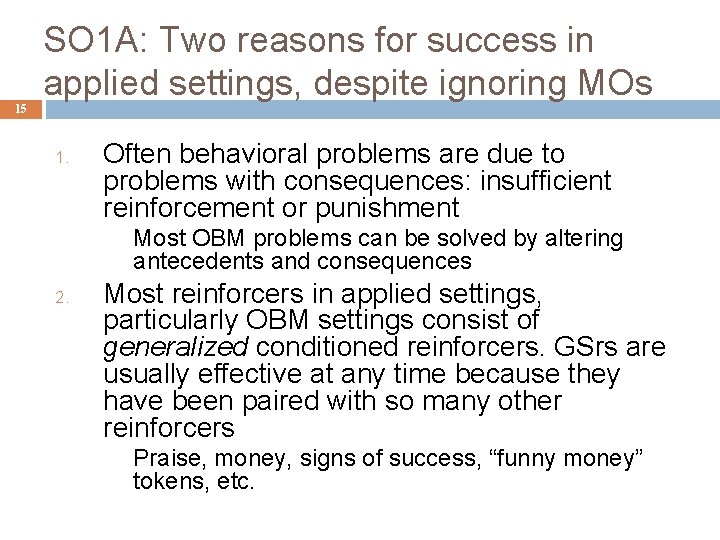 15 SO 1 A: Two reasons for success in applied settings, despite ignoring MOs
