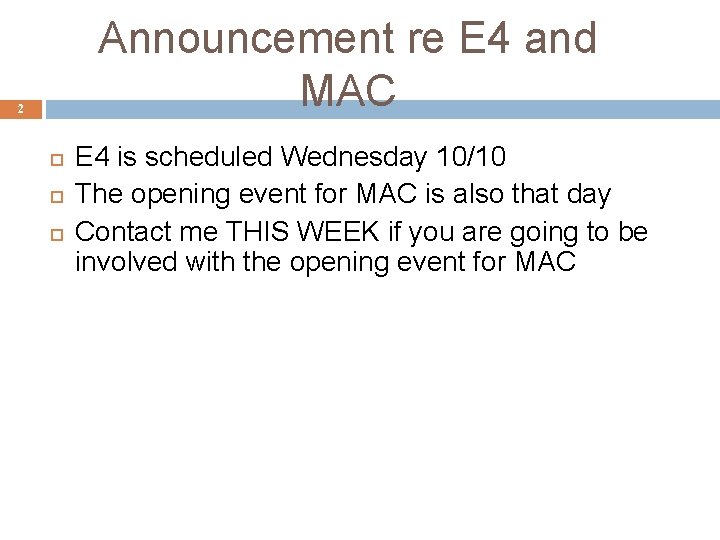 Announcement re E 4 and MAC 2 E 4 is scheduled Wednesday 10/10 The