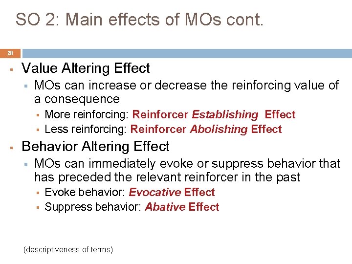 SO 2: Main effects of MOs cont. 20 § Value Altering Effect § MOs