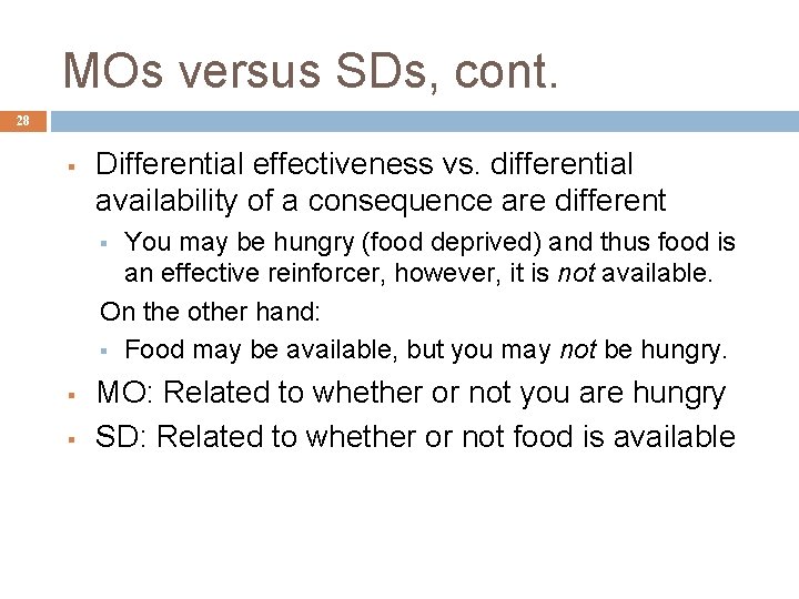 MOs versus SDs, cont. 28 § Differential effectiveness vs. differential availability of a consequence