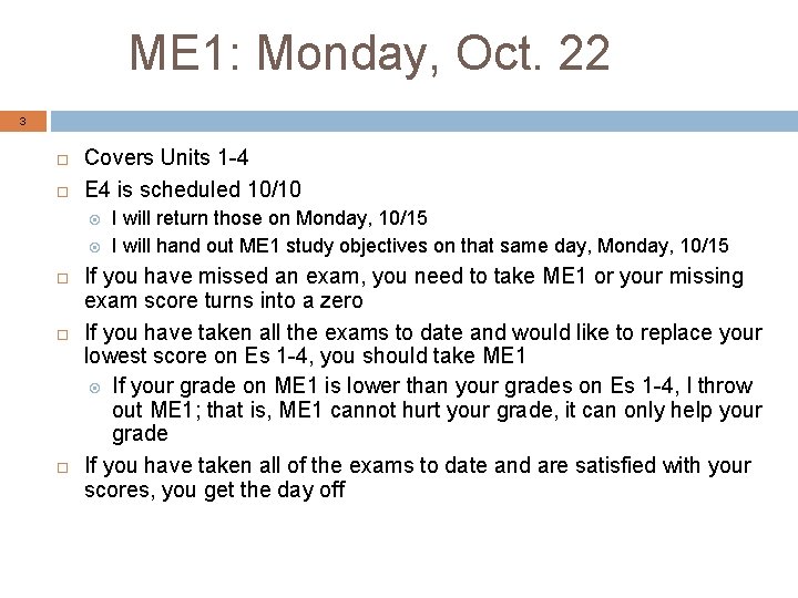 ME 1: Monday, Oct. 22 3 Covers Units 1 -4 E 4 is scheduled