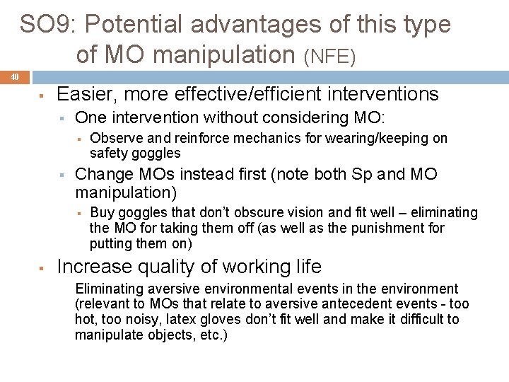 SO 9: Potential advantages of this type of MO manipulation (NFE) 40 § Easier,