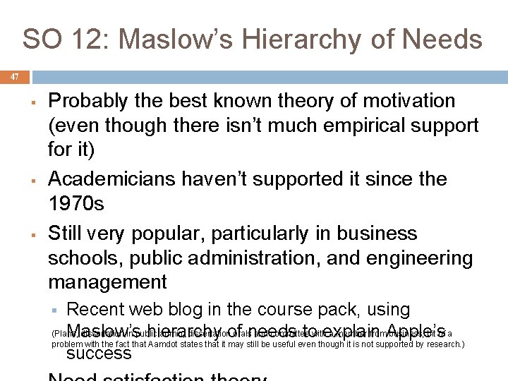 SO 12: Maslow’s Hierarchy of Needs 47 § § § Probably the best known