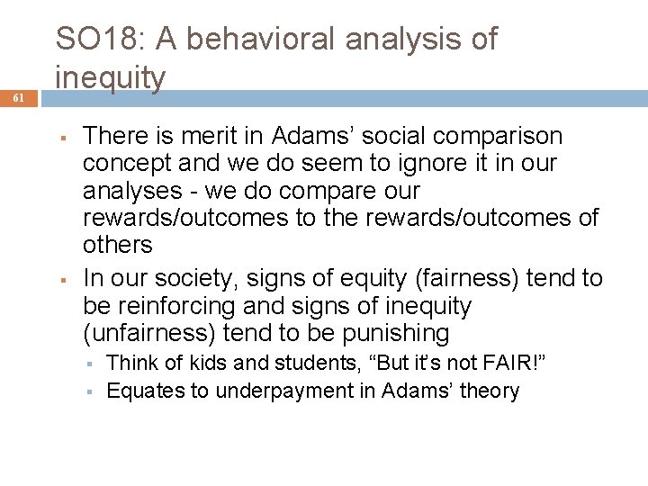 61 SO 18: A behavioral analysis of inequity § § There is merit in