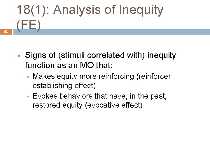 62 18(1): Analysis of Inequity (FE) § Signs of (stimuli correlated with) inequity function
