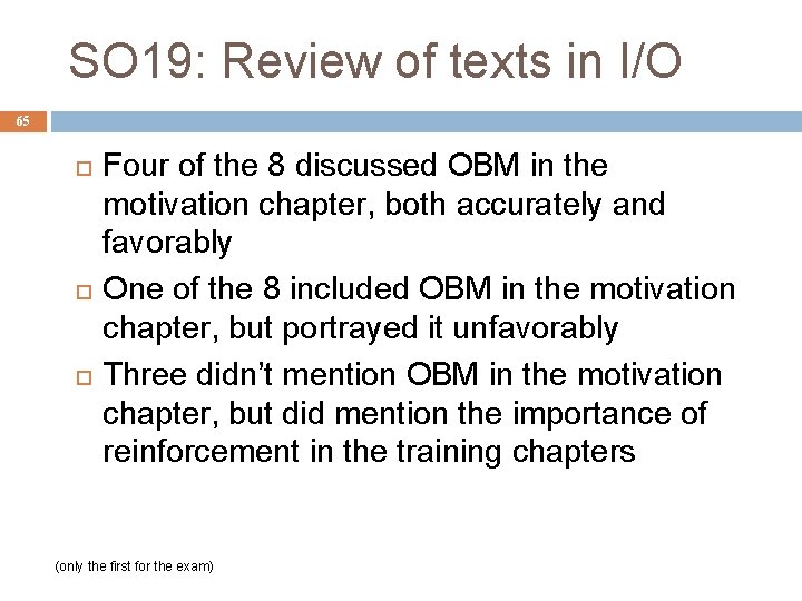 SO 19: Review of texts in I/O 65 Four of the 8 discussed OBM