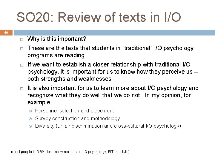 SO 20: Review of texts in I/O 66 Why is this important? These are
