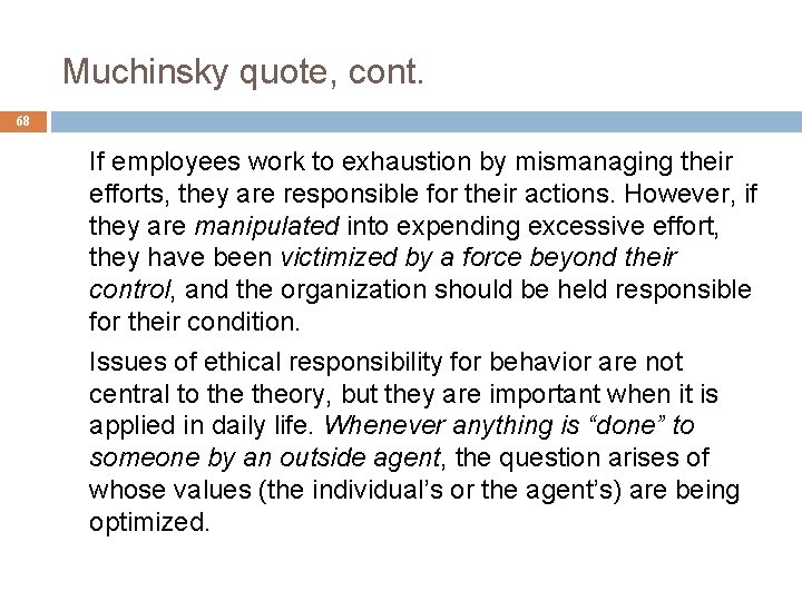 Muchinsky quote, cont. 68 If employees work to exhaustion by mismanaging their efforts, they