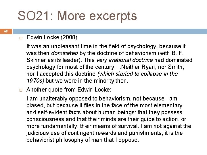 SO 21: More excerpts 69 Edwin Locke (2008) It was an unpleasant time in