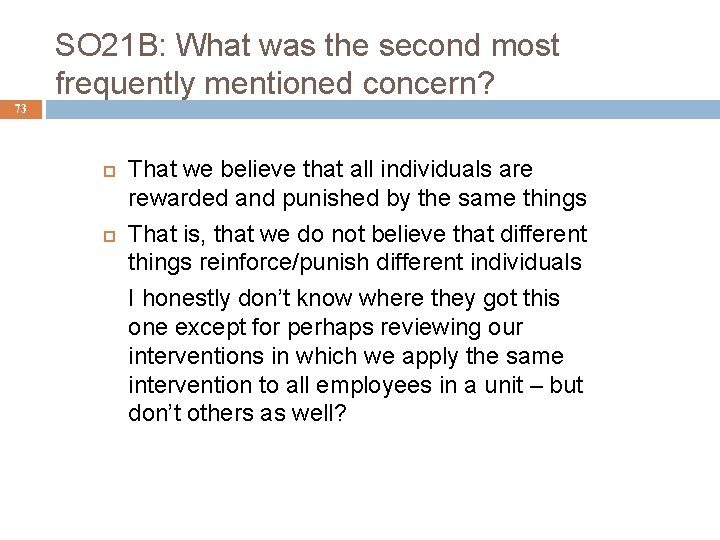 SO 21 B: What was the second most frequently mentioned concern? 73 That we