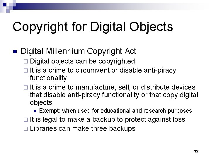 Copyright for Digital Objects n Digital Millennium Copyright Act ¨ Digital objects can be