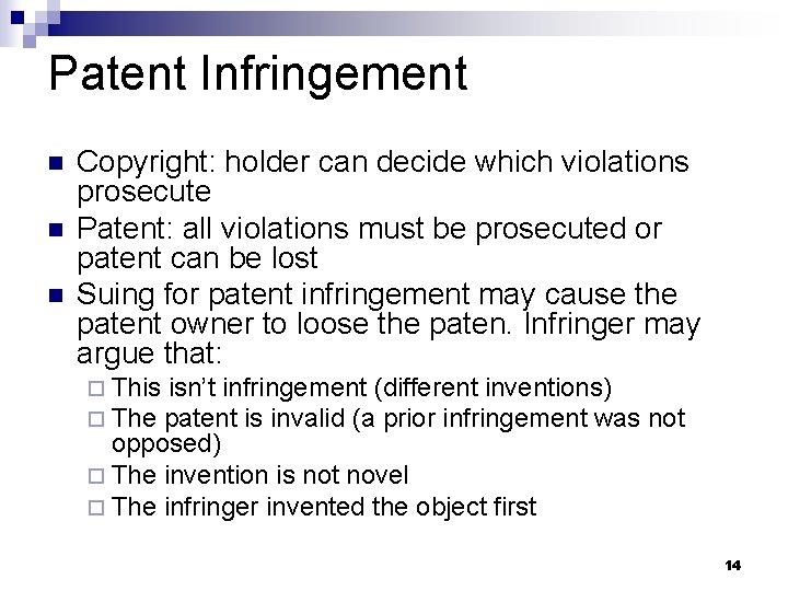 Patent Infringement n n n Copyright: holder can decide which violations prosecute Patent: all