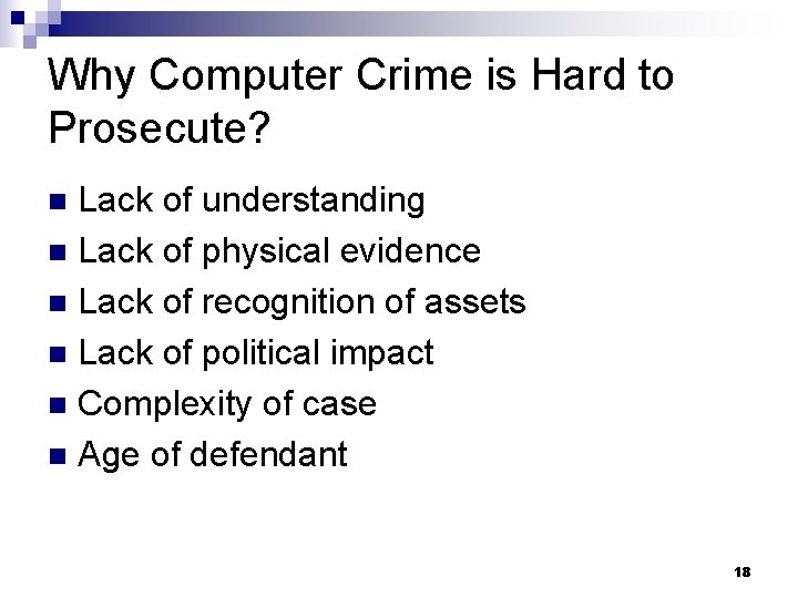 Why Computer Crime is Hard to Prosecute? Lack of understanding n Lack of physical