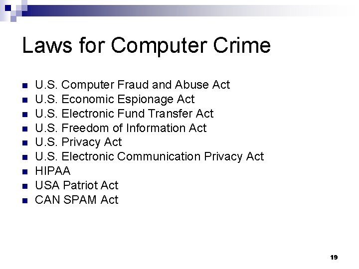 Laws for Computer Crime n n n n n U. S. Computer Fraud and