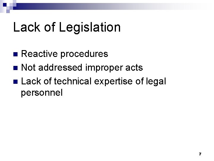 Lack of Legislation Reactive procedures n Not addressed improper acts n Lack of technical