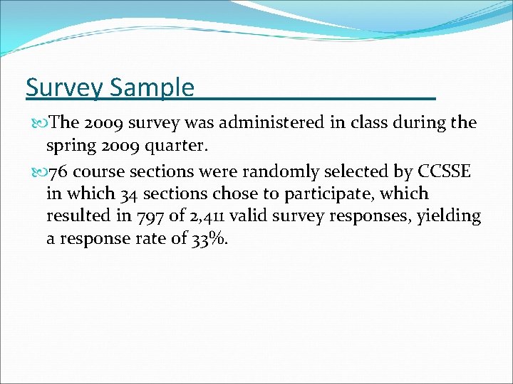 Survey Sample The 2009 survey was administered in class during the spring 2009 quarter.