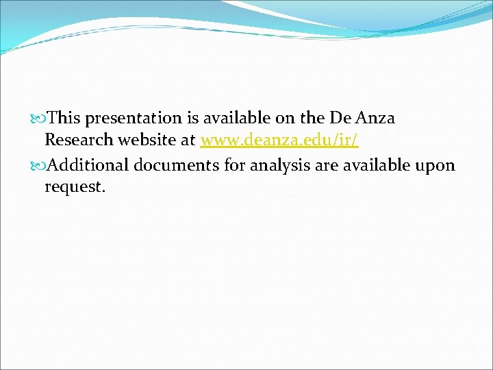  This presentation is available on the De Anza Research website at www. deanza.