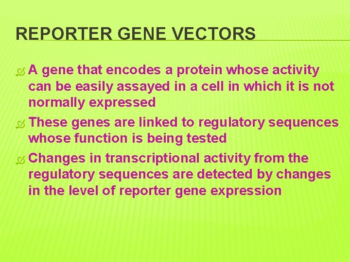 REPORTER GENE VECTORS A gene that encodes a protein whose activity can be easily