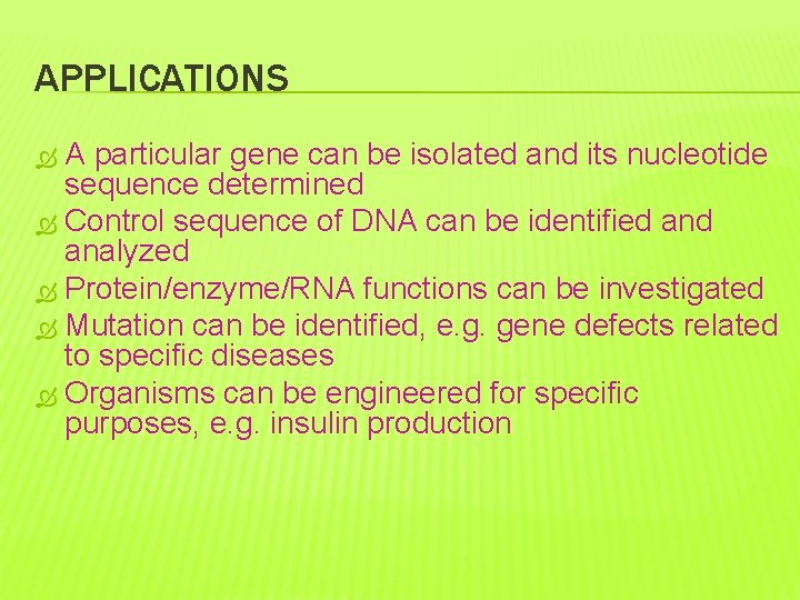 APPLICATIONS A particular gene can be isolated and its nucleotide sequence determined Control sequence