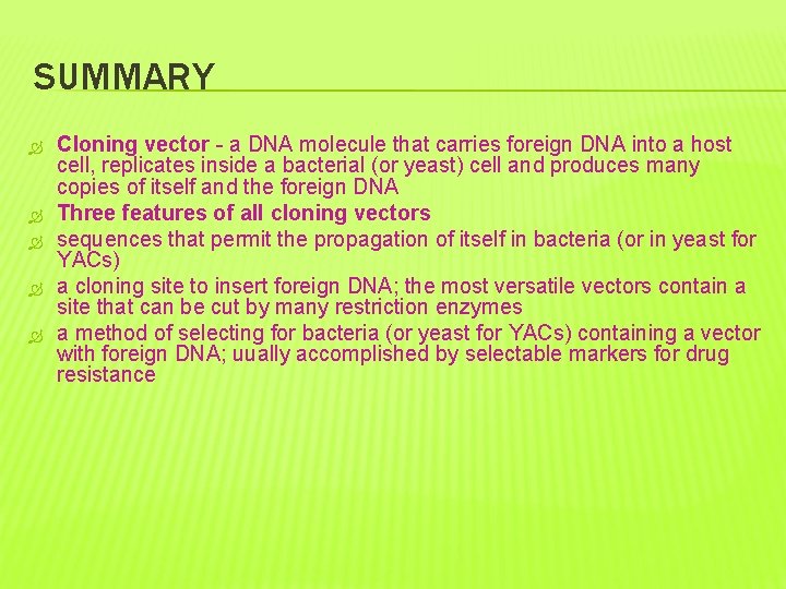 SUMMARY Cloning vector - a DNA molecule that carries foreign DNA into a host