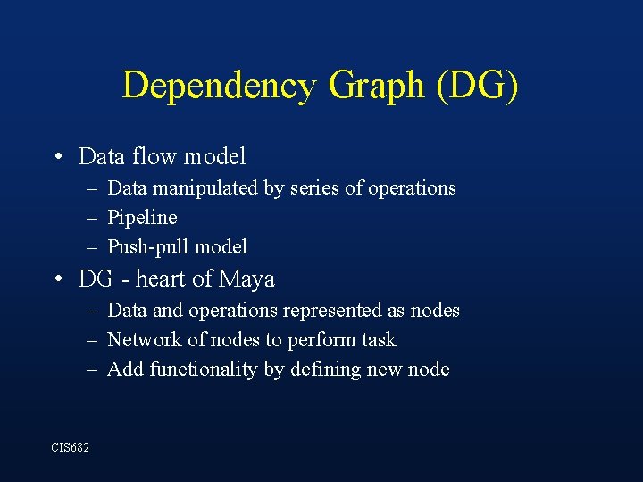 Dependency Graph (DG) • Data flow model – Data manipulated by series of operations Dependency Graph (DG) • Data flow model – Data manipulated by series of operations