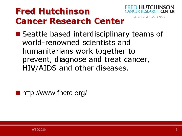 Fred Hutchinson Cancer Research Center n Seattle based interdisciplinary teams of world-renowned scientists and
