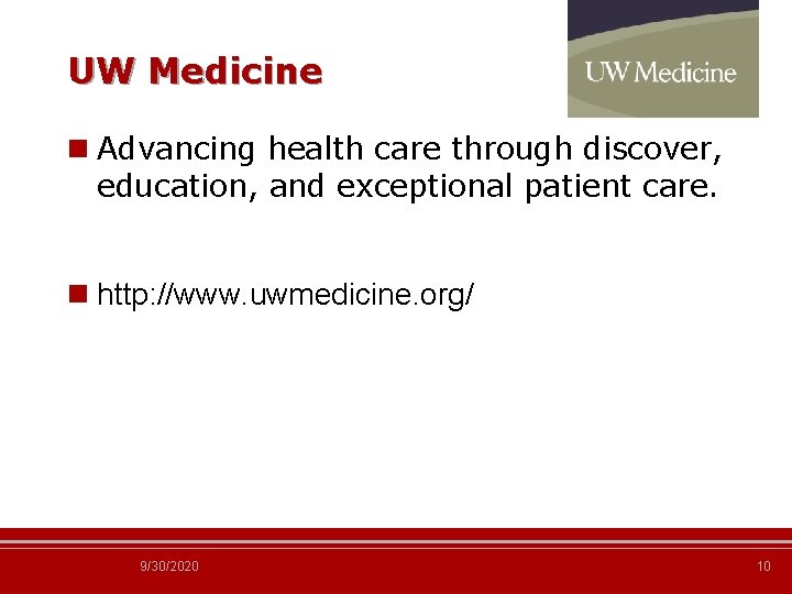 UW Medicine n Advancing health care through discover, education, and exceptional patient care. n