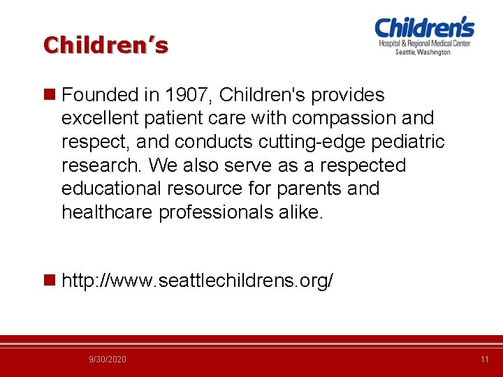 Children’s n Founded in 1907, Children's provides excellent patient care with compassion and respect,