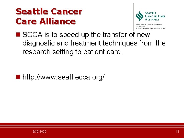 Seattle Cancer Care Alliance n SCCA is to speed up the transfer of new