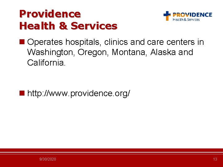 Providence Health & Services n Operates hospitals, clinics and care centers in Washington, Oregon,