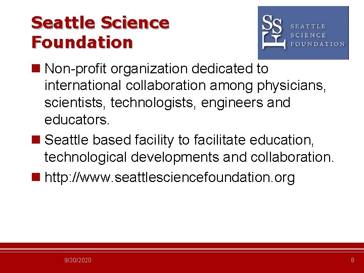 Seattle Science Foundation n Non-profit organization dedicated to international collaboration among physicians, scientists, technologists,