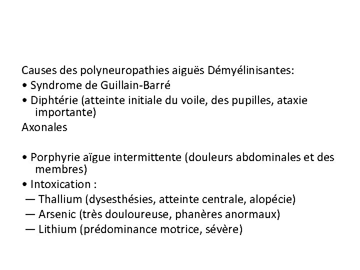 Causes des polyneuropathies aiguës Démyélinisantes: • Syndrome de Guillain-Barré • Diphtérie (atteinte initiale du